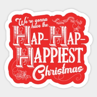 We're Gonna Have the Hap- Hap- Happiest Christmas Sticker